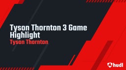 Tyson Thornton 3 Game Highlight