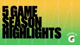 5 game season highlights