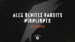 Alex Benitez Varsity Highlights 