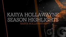 kajiya hollawayne season highlights 