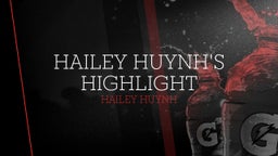HAILEY HUYNH'S HIGHLIGHT