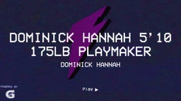 Dominick Hannah 5’10 175lb playmaker