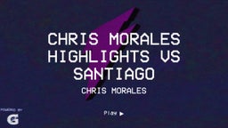 Chris Morales highlights vs Santiago