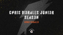 Chris Morales Junior Season 