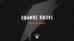 Braulio Garza's highlights Orange Grove