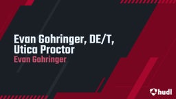 Evan Gohringer, DE/T, Utica Proctor