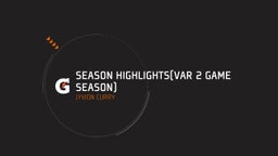 Season Highlights(VAR 2 GAME SEASON)