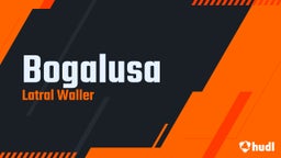 Latral Waller's highlights Bogalusa