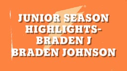 Junior Season Highlights-Braden J