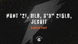 Dawson Hunt's highlights Hunt '21, MLB, 6'3" 215lb, Jesuit