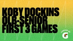 Koby Dockins OLB-Senior First 3 games