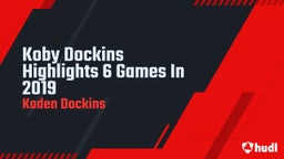 Koby Dockins Highlights 6 Games In 2019