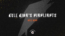 Kyle King’s highlights 