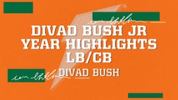 Divad Bush Jr year highlights LB/CB