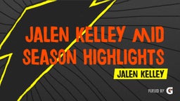 Jalen Kelley mid season highlights 