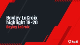 Bayley LaCroix highlight 19-20