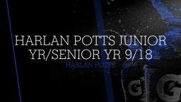 Harlan Potts Junior yr/Senior yr 9/18