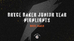 Bryce Baker Junior Year Highlights