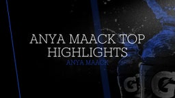 Anya Maack Top Highlights