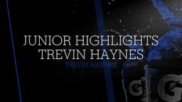 Junior Highlights Trevin Haynes