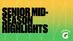 Senior Mid-Season Highlights