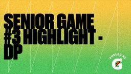 Senior Game #3 Highlight - DP