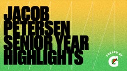 Jacob Petersen Senior Year Highlights