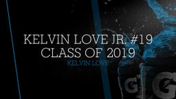 Kelvin Love Jr. #19 Class Of 2019