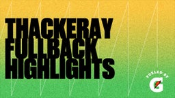 Thackeray Fullback Highlights
