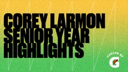 Corey Larmon Senior Year Highlights