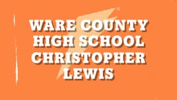 Christopher Lewis's highlights Ware County High School