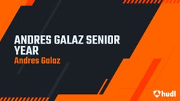 ANDRES GALAZ SENIOR YEAR