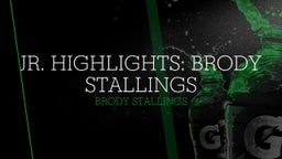 Jr. Highlights:  Brody Stallings