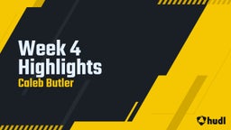 Caleb Butler's highlights Week 4 Highlights