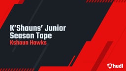 K’Shauns’ Junior Season Tape
