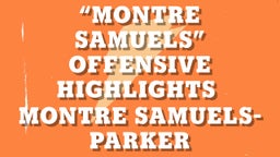 “Montre Samuels” OFFENSIVE HIGHLIGHTS 