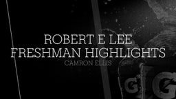 Camron Ellis's highlights Robert E Lee Freshman  highlights