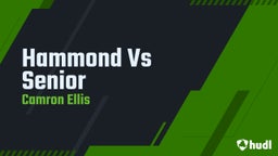 Camron Ellis's highlights Hammond Vs Senior 