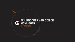 Ben Roberts #10 Senior Highlights