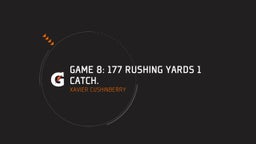 Game 8: 177 Rushing Yards 1 Catch.