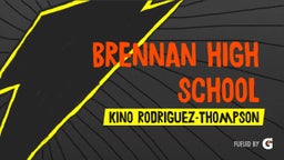 Kino Rodriguez-Thompson's highlights Brennan High School