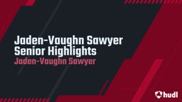 Jaden-Vaughn Sawyer Senior Highlights
