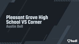 Austin Bell's highlights Pleasant Grove High School VS Corner 