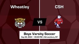 CSH vs Wheatley Boys Varsity Soccer Game Recap