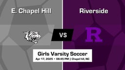 Riverside vs E. Chapel Hill Girls Varsity Soccer Game Recap