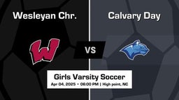 Calvary Day vs Wesleyan Chr. Girls Varsity Soccer Game Recap