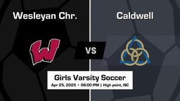 Caldwell vs Wesleyan Chr. Girls Varsity Soccer Game Recap