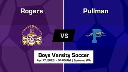 Pullman vs Rogers Boys Varsity Soccer Game Recap