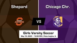 Chicago Chr. vs Shepard Girls Varsity Soccer Game Recap