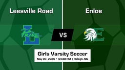 Enloe vs Leesville Road Girls Varsity Soccer Game Recap